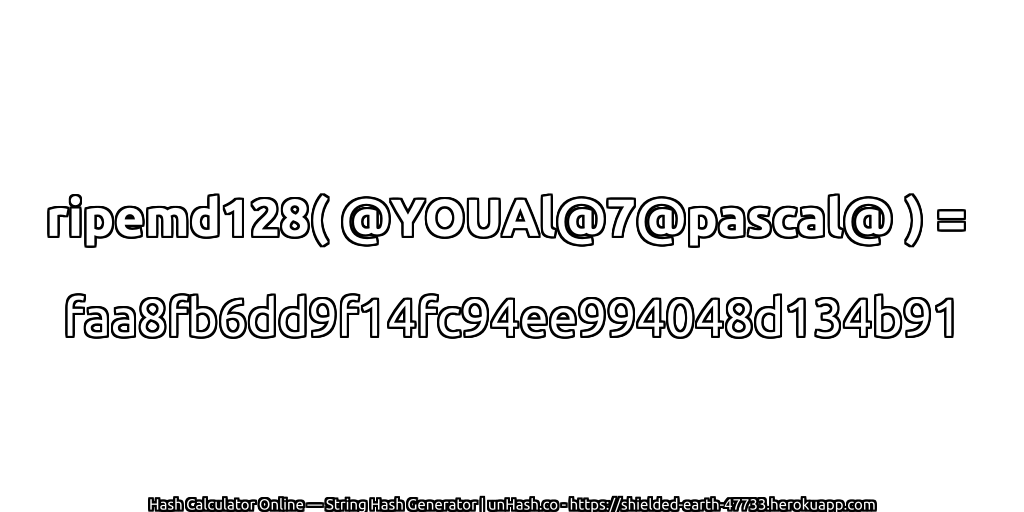 ripemd128( @YOUAl@7@pascal@ ) = faa8fb6dd9f14fc94ee994048d134b91 | unHash.co