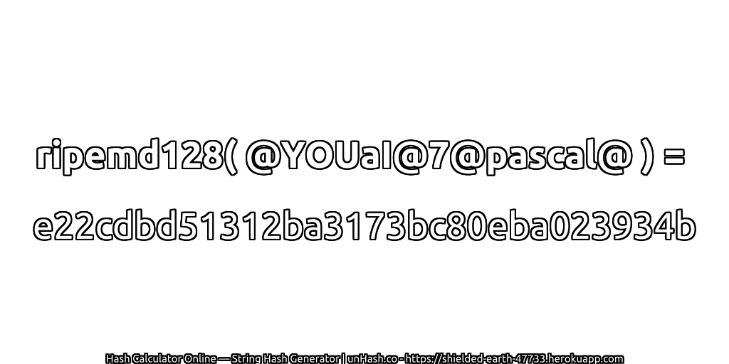 ripemd128( @YOUaI@7@pascal@ ) = e22cdbd51312ba3173bc80eba023934b | unHash.co