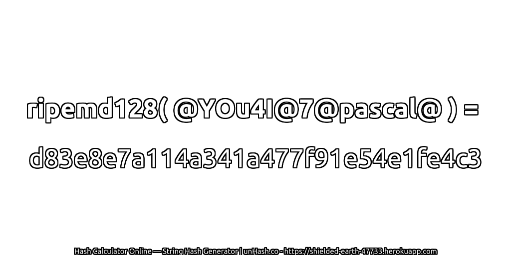 ripemd128( @YOu4I@7@pascal@ ) = d83e8e7a114a341a477f91e54e1fe4c3 | unHash.co