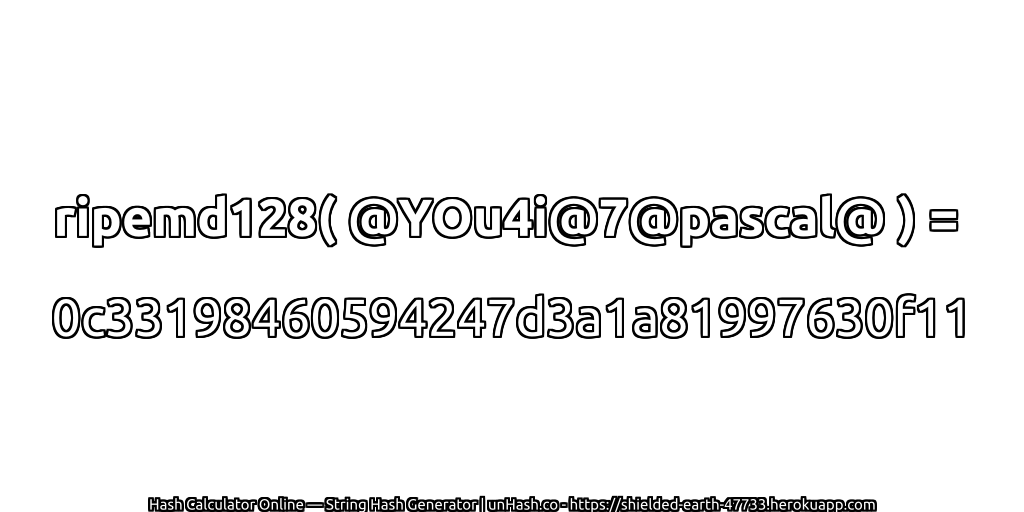 ripemd128( @YOu4i@7@pascal@ ) = 0c33198460594247d3a1a81997630f11 | unHash.co