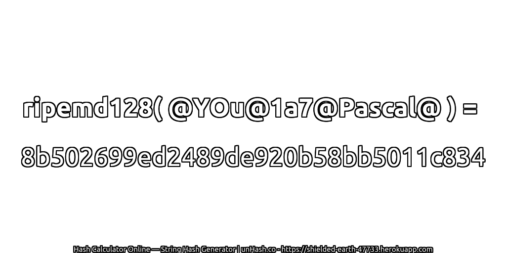 ripemd128( @YOu@1a7@Pascal@ ) = 8b502699ed2489de920b58bb5011c834 | unHash.co