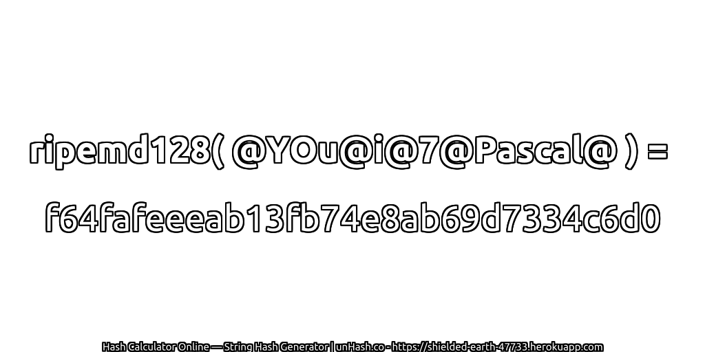ripemd128( @YOu@i@7@Pascal@ ) = f64fafeeeab13fb74e8ab69d7334c6d0 | unHash.co