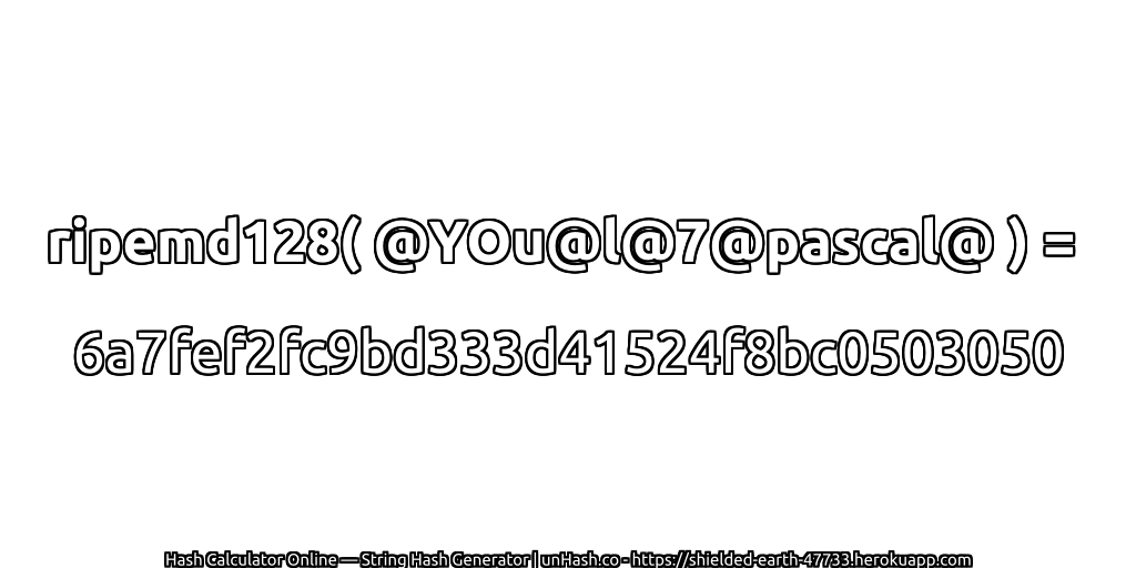 ripemd128( @YOu@l@7@pascal@ ) = 6a7fef2fc9bd333d41524f8bc0503050 | unHash.co