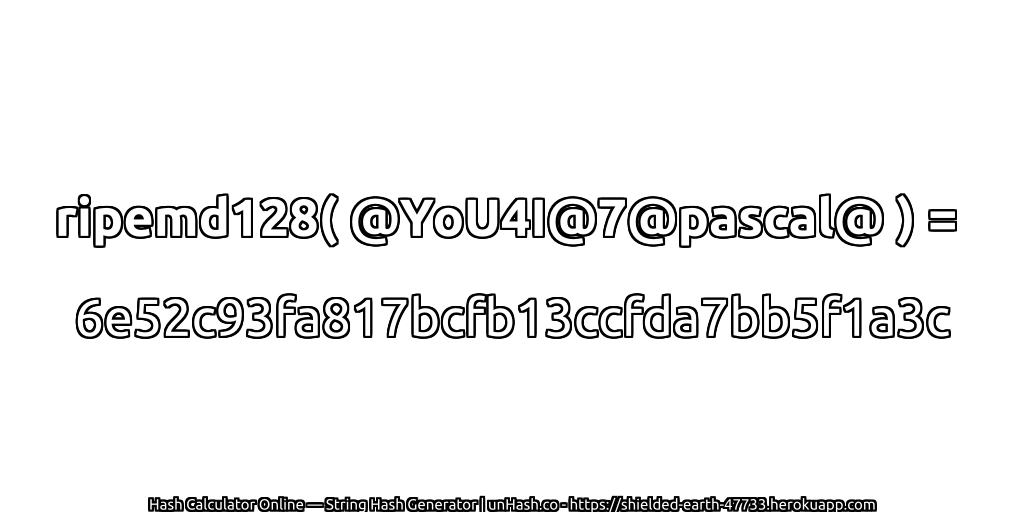 ripemd128( @YoU4I@7@pascal@ ) = 6e52c93fa817bcfb13ccfda7bb5f1a3c | unHash.co
