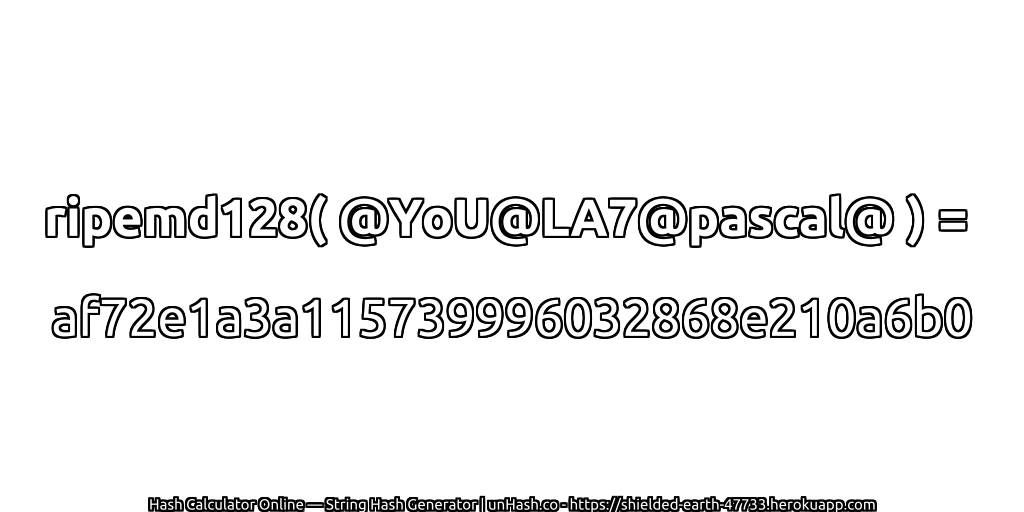 ripemd128( @YoU@LA7@pascal@ ) = af72e1a3a115739996032868e210a6b0 | unHash.co