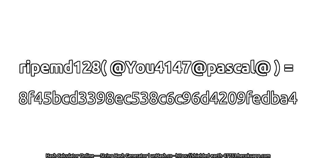 ripemd128( @You4147@pascal@ ) = 8f45bcd3398ec538c6c96d4209fedba4 | unHash.co
