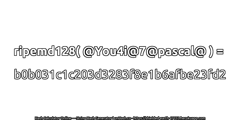 ripemd128( @You4i@7@pascal@ ) = b0b031c1c203d3283f8e1b6afbe23fd2 | unHash.co