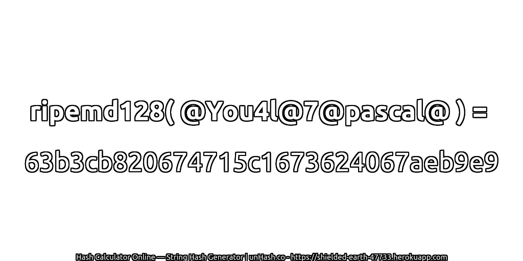 ripemd128( @You4l@7@pascal@ ) = 63b3cb820674715c1673624067aeb9e9 | unHash.co