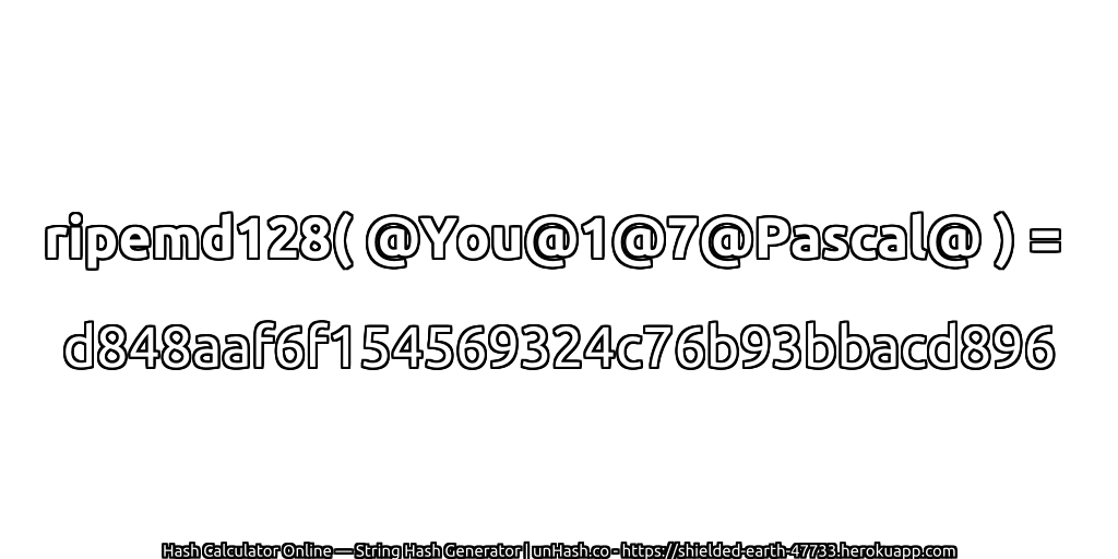 ripemd128( @You@1@7@Pascal@ ) = d848aaf6f154569324c76b93bbacd896 | unHash.co