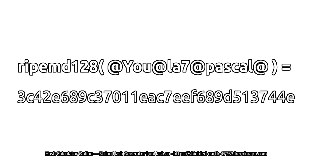 ripemd128( @You@la7@pascal@ ) = 3c42e689c37011eac7eef689d513744e | unHash.co