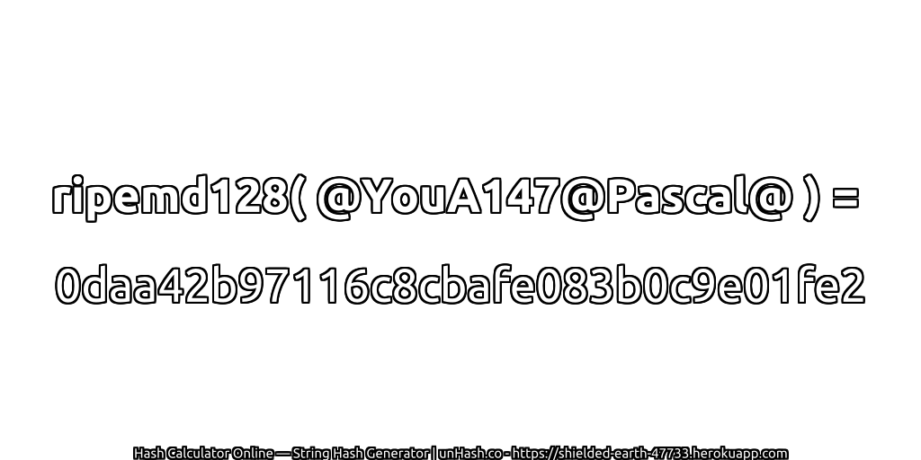 ripemd128( @YouA147@Pascal@ ) = 0daa42b97116c8cbafe083b0c9e01fe2 | unHash.co