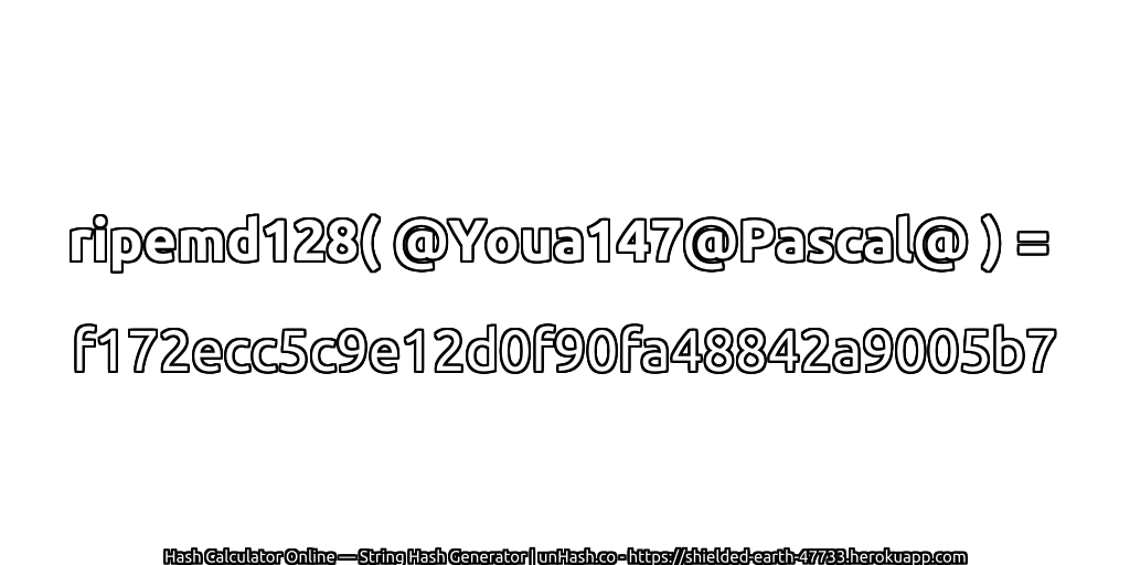 ripemd128( @Youa147@Pascal@ ) = f172ecc5c9e12d0f90fa48842a9005b7 | unHash.co