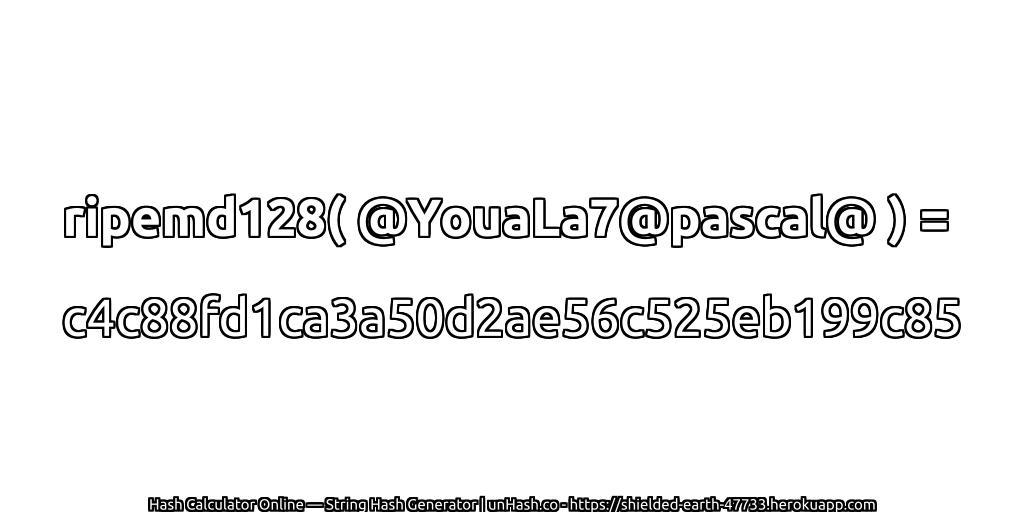 ripemd128( @YouaLa7@pascal@ ) = c4c88fd1ca3a50d2ae56c525eb199c85 | unHash.co