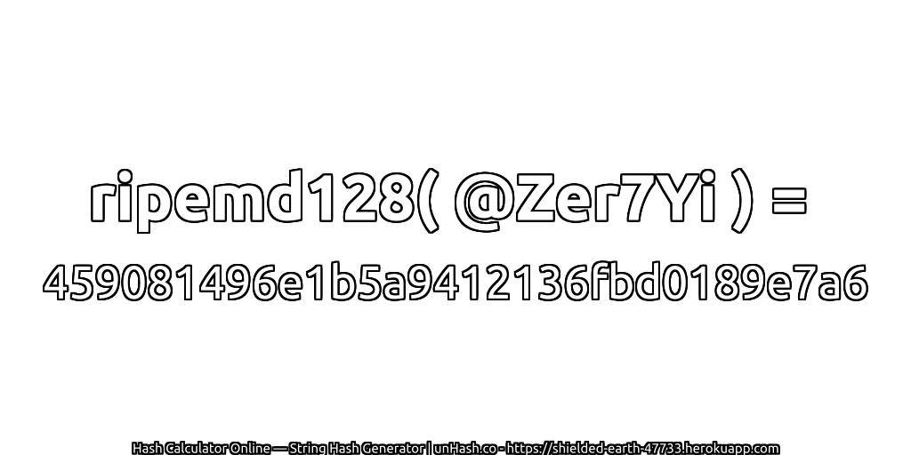 ripemd128( @Zer7Yi ) = 459081496e1b5a9412136fbd0189e7a6 | unHash.co