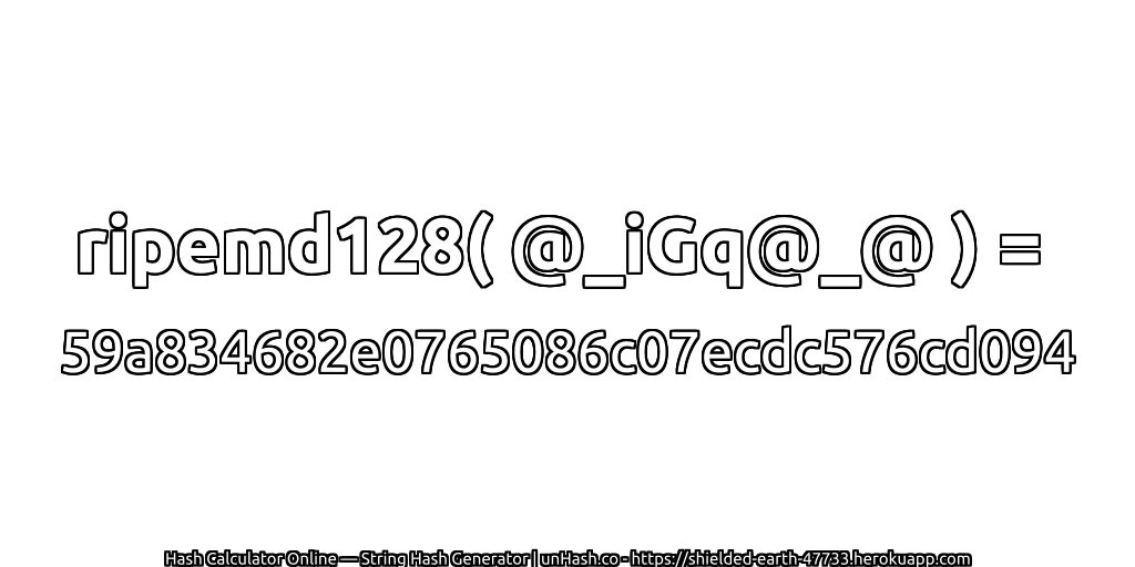 ripemd128( @_iGq@_@ ) = 59a834682e0765086c07ecdc576cd094 | unHash.co