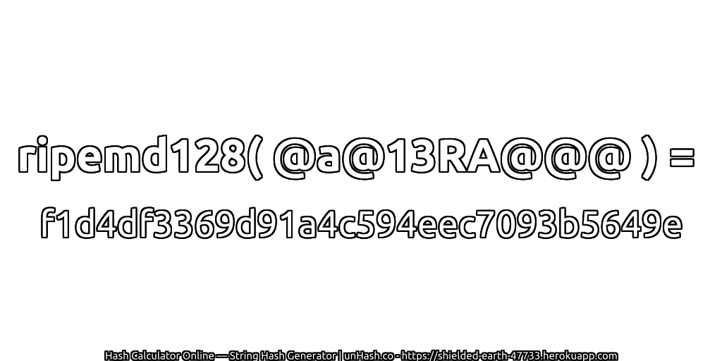 ripemd128( @a@13RA@@@ ) = f1d4df3369d91a4c594eec7093b5649e | unHash.co