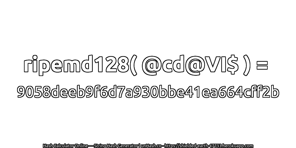 ripemd128( @cd@VI$ ) = 9058deeb9f6d7a930bbe41ea664cff2b | unHash.co