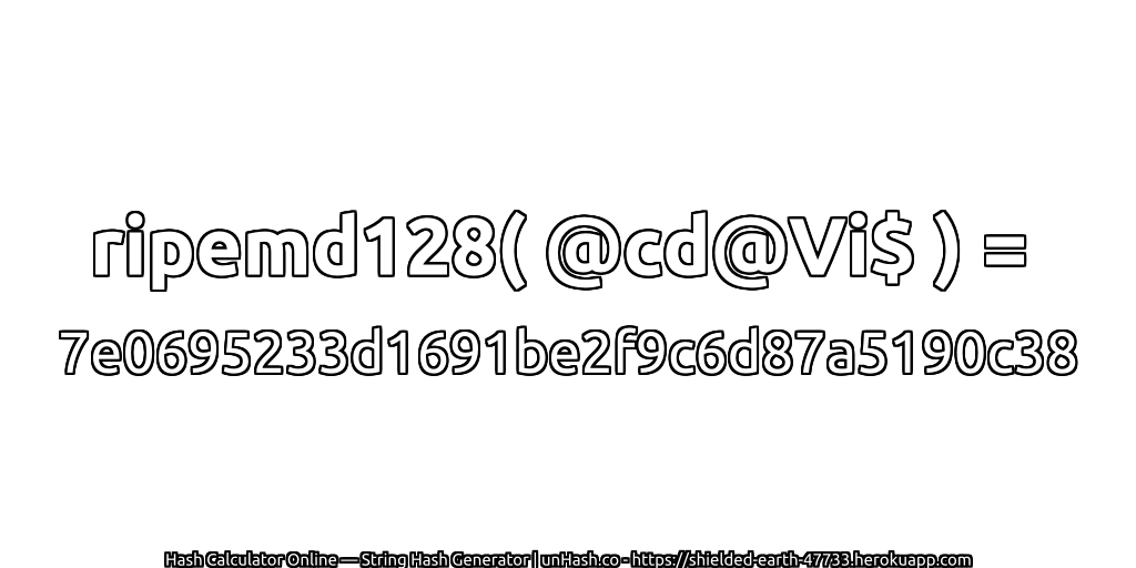 ripemd128( @cd@Vi$ ) = 7e0695233d1691be2f9c6d87a5190c38 | unHash.co