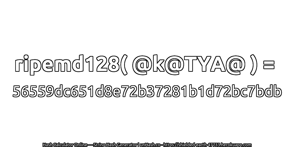 ripemd128( @k@TYA@ ) = 56559dc651d8e72b37281b1d72bc7bdb | unHash.co