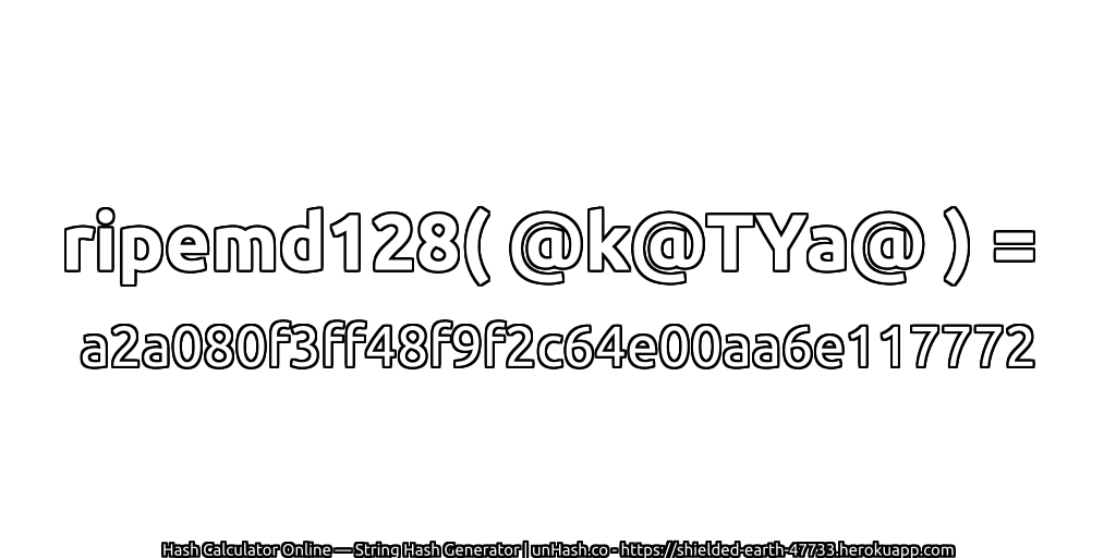 ripemd128( @k@TYa@ ) = a2a080f3ff48f9f2c64e00aa6e117772 | unHash.co