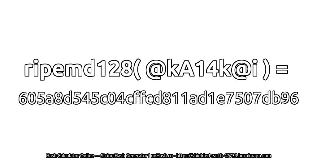 ripemd128( @kA14k@i ) = 605a8d545c04cffcd811ad1e7507db96 | unHash.co