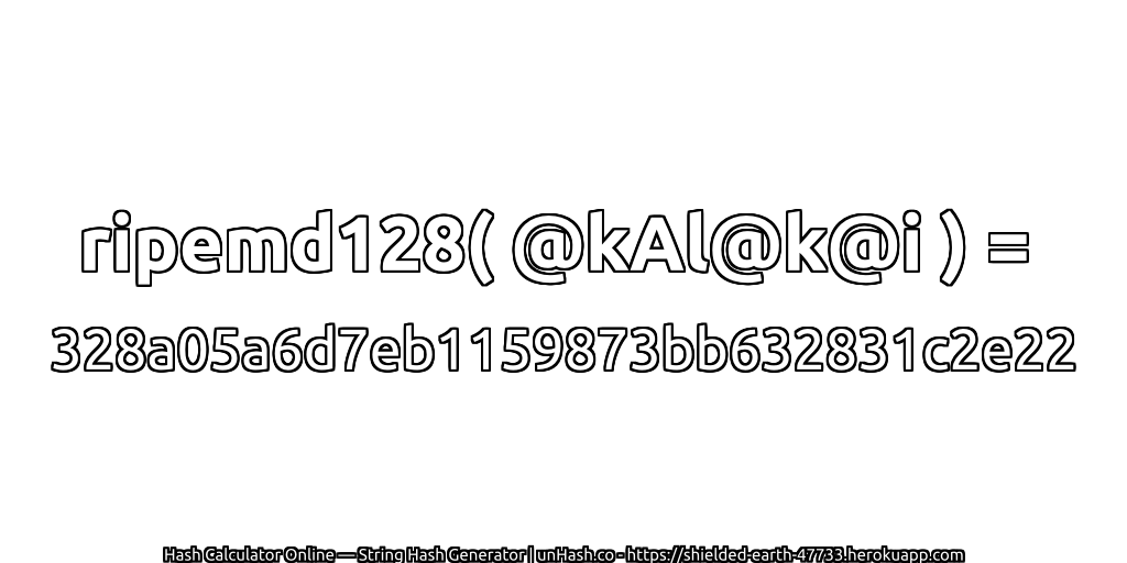 ripemd128( @kAl@k@i ) = 328a05a6d7eb1159873bb632831c2e22 | unHash.co