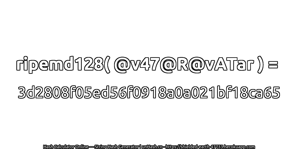 ripemd128( @v47@R@vATar ) = 3d2808f05ed56f0918a0a021bf18ca65 | unHash.co