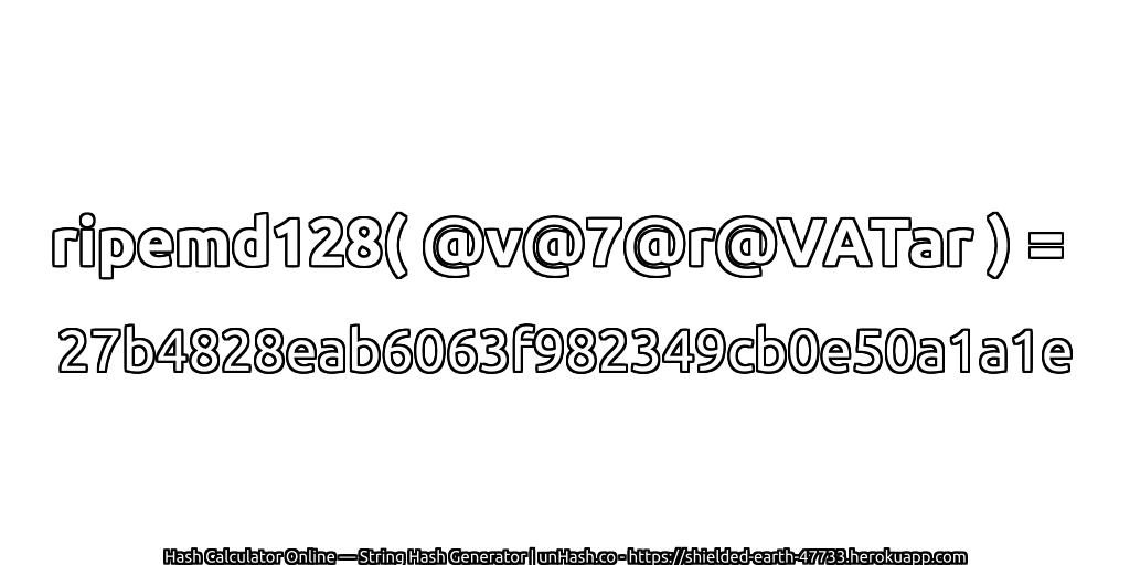 ripemd128( @v@7@r@VATar ) = 27b4828eab6063f982349cb0e50a1a1e | unHash.co