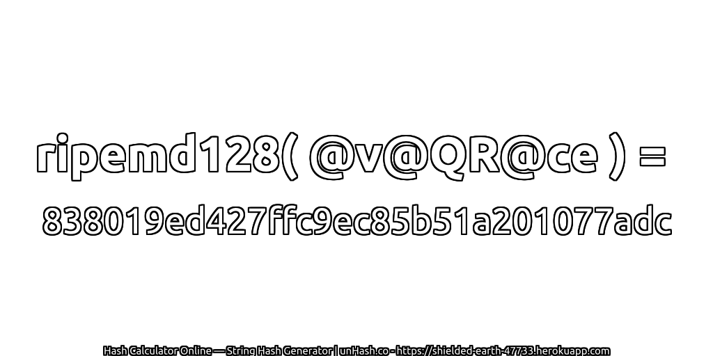ripemd128( @v@QR@ce ) = 838019ed427ffc9ec85b51a201077adc | unHash.co