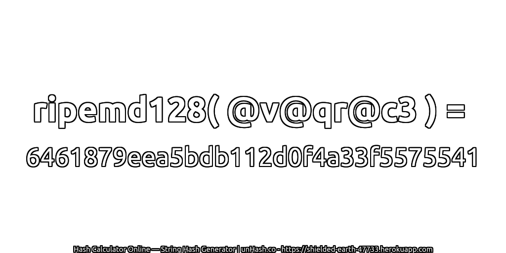 ripemd128( @v@qr@c3 ) = 6461879eea5bdb112d0f4a33f5575541 | unHash.co