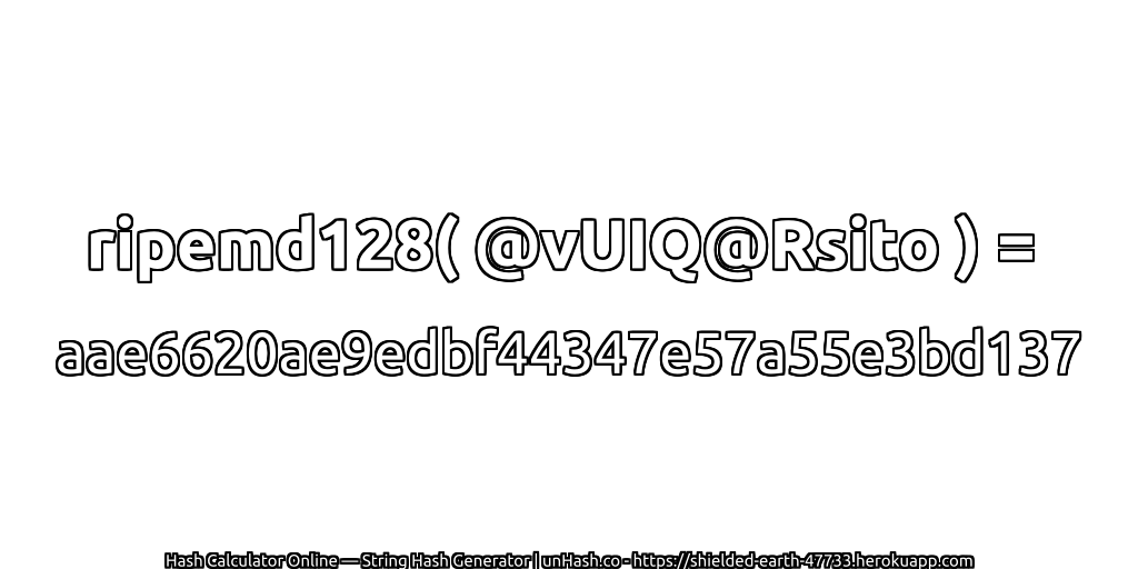 ripemd128( @vUIQ@Rsito ) = aae6620ae9edbf44347e57a55e3bd137 | unHash.co