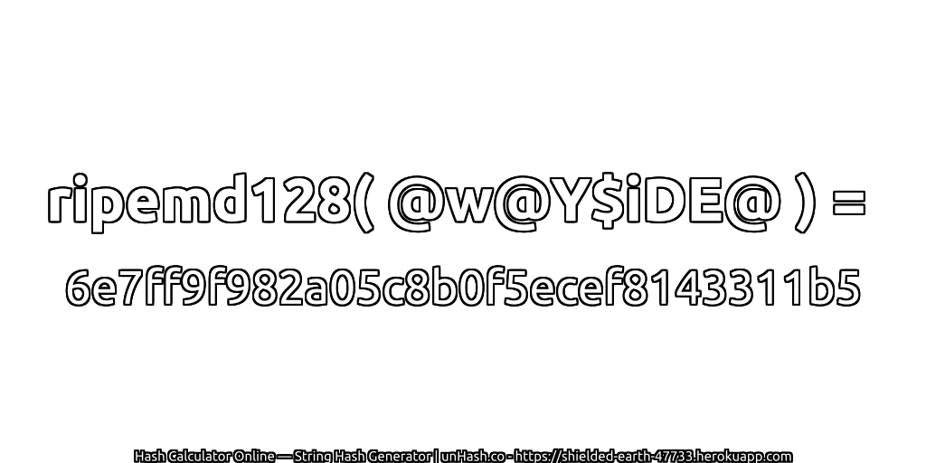 ripemd128( @w@Y$iDE@ ) = 6e7ff9f982a05c8b0f5ecef8143311b5 | unHash.co