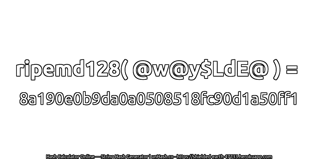 ripemd128( @w@y$LdE@ ) = 8a190e0b9da0a0508518fc90d1a50ff1 | unHash.co