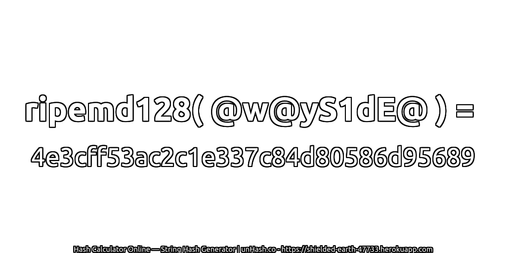 ripemd128( @w@yS1dE@ ) = 4e3cff53ac2c1e337c84d80586d95689 | unHash.co