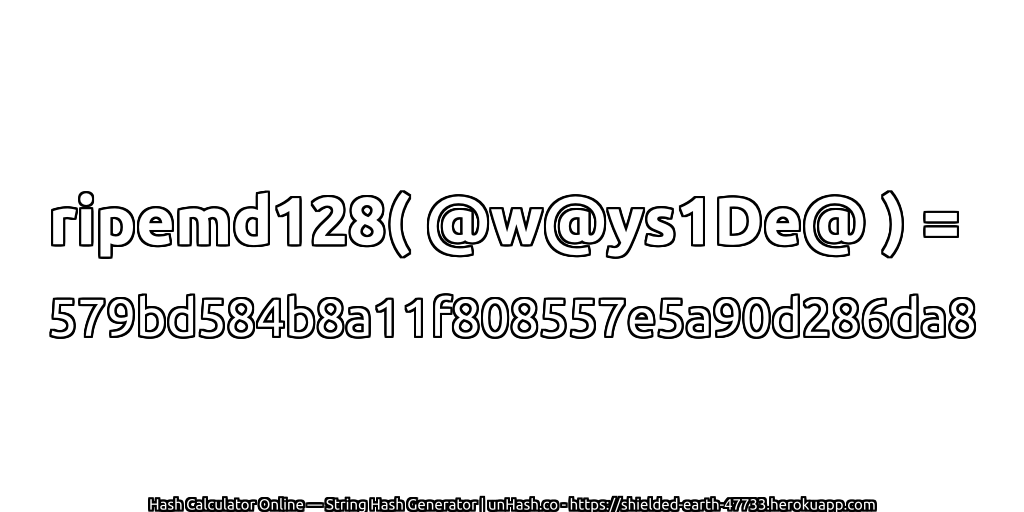 ripemd128( @w@ys1De@ ) = 579bd584b8a11f808557e5a90d286da8 | unHash.co