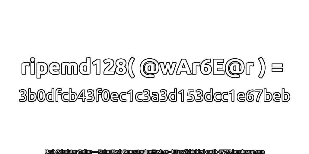 ripemd128( @wAr6E@r ) = 3b0dfcb43f0ec1c3a3d153dcc1e67beb | unHash.co