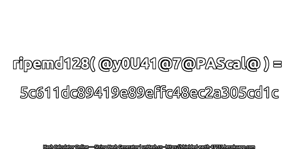 ripemd128( @y0U41@7@PAScal@ ) = 5c611dc89419e89effc48ec2a305cd1c | unHash.co