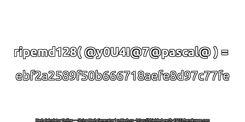 ripemd128( @y0U4I@7@pascal@ ) = ebf2a2589f50b666718aefe8d97c77fe | unHash.co