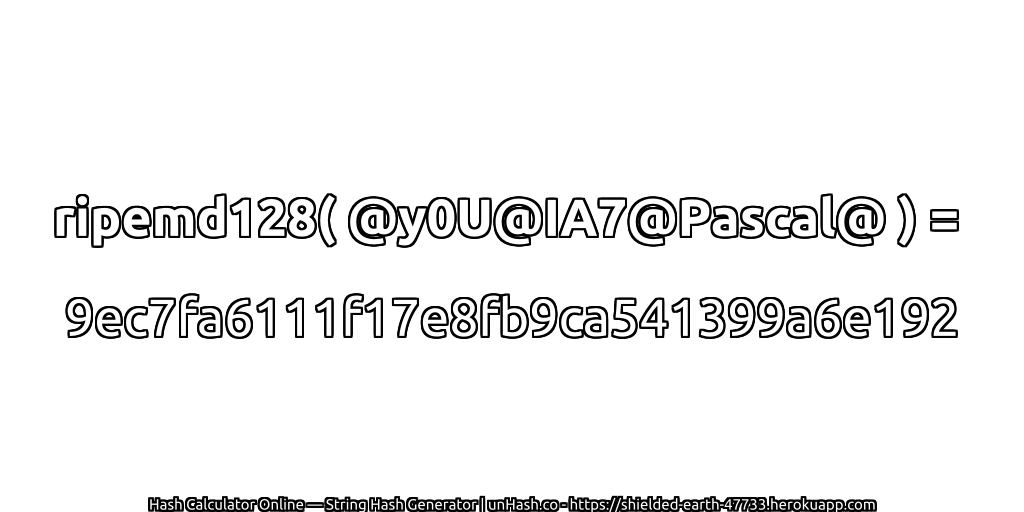 ripemd128( @y0U@IA7@Pascal@ ) = 9ec7fa6111f17e8fb9ca541399a6e192 | unHash.co