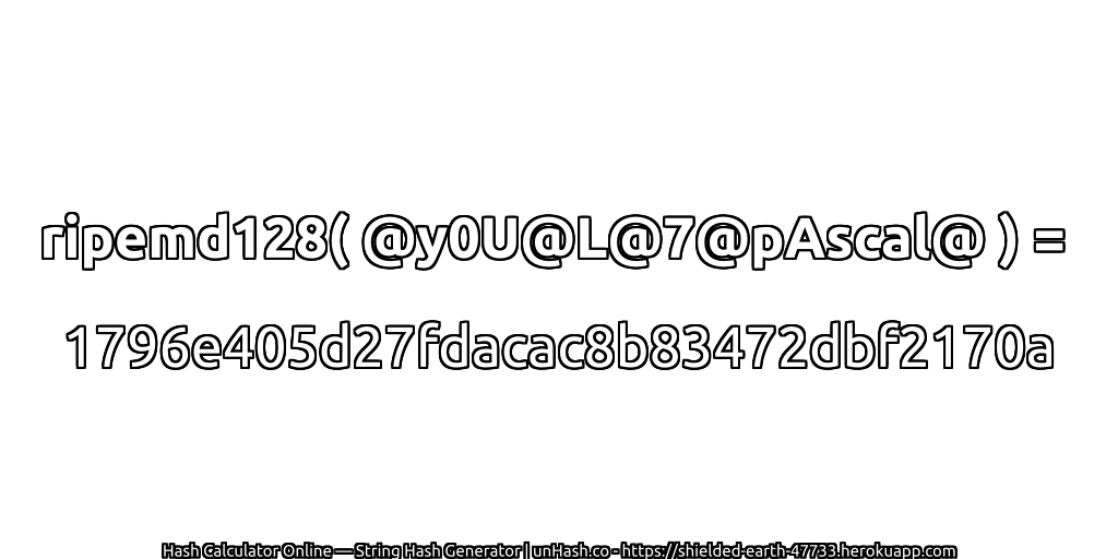 ripemd128( @y0U@L@7@pAscal@ ) = 1796e405d27fdacac8b83472dbf2170a | unHash.co
