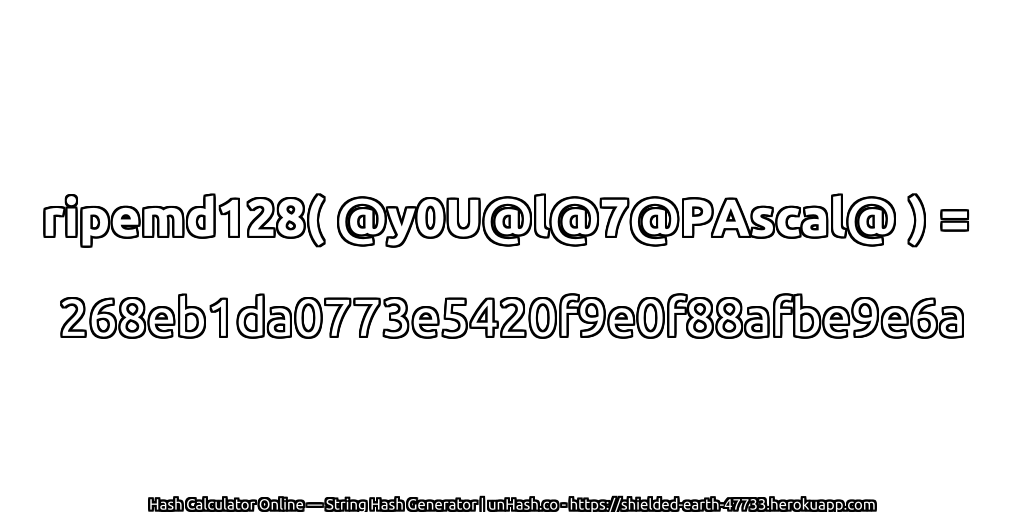 ripemd128( @y0U@l@7@PAscal@ ) = 268eb1da0773e5420f9e0f88afbe9e6a | unHash.co