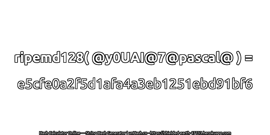 ripemd128( @y0UAI@7@pascal@ ) = e5cfe0a2f5d1afa4a3eb1251ebd91bf6 | unHash.co
