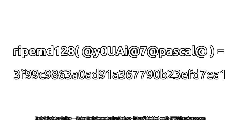 ripemd128( @y0UAi@7@pascal@ ) = 3f99c9863a0ad91a367790b23efd7ea1 | unHash.co