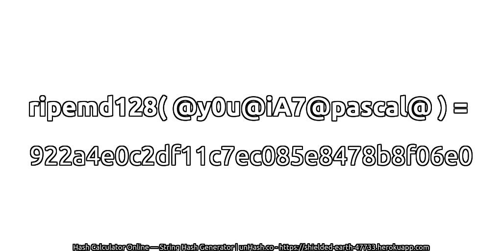 ripemd128( @y0u@iA7@pascal@ ) = 922a4e0c2df11c7ec085e8478b8f06e0 | unHash.co