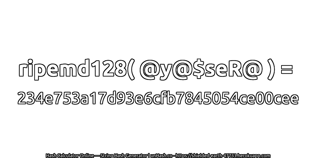 ripemd128( @y@$seR@ ) = 234e753a17d93e6cfb7845054ce00cee | unHash.co