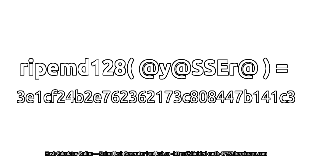 ripemd128( @y@SSEr@ ) = 3e1cf24b2e762362173c808447b141c3 | unHash.co