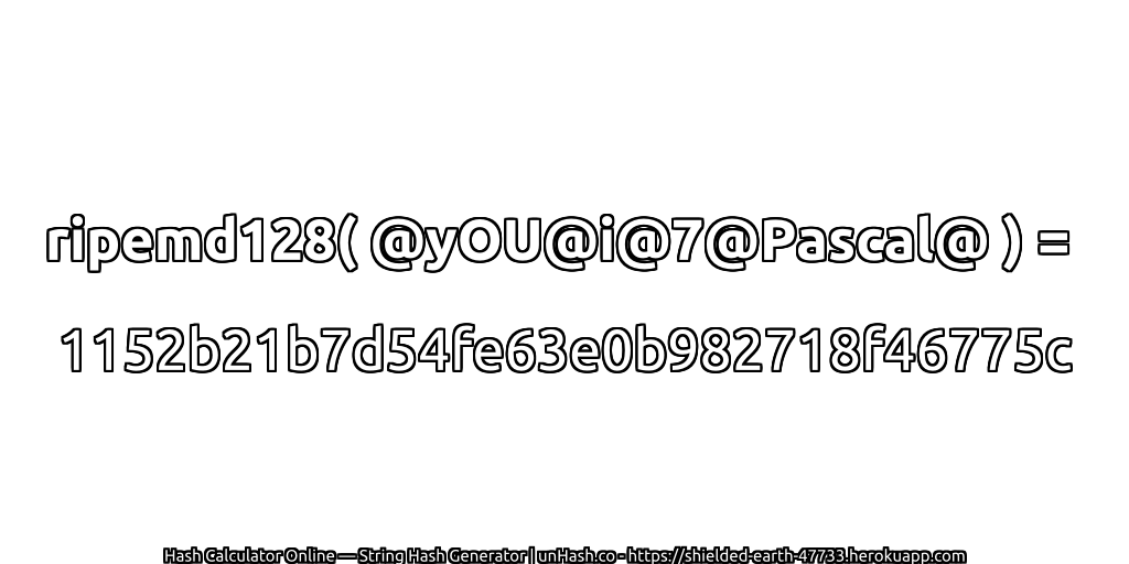 ripemd128( @yOU@i@7@Pascal@ ) = 1152b21b7d54fe63e0b982718f46775c | unHash.co