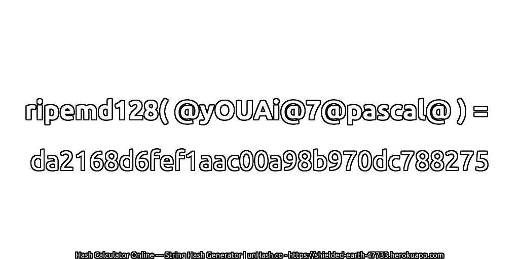 ripemd128( @yOUAi@7@pascal@ ) = da2168d6fef1aac00a98b970dc788275 | unHash.co