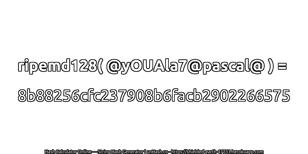 ripemd128( @yOUAla7@pascal@ ) = 8b88256cfc237908b6facb2902266575 | unHash.co
