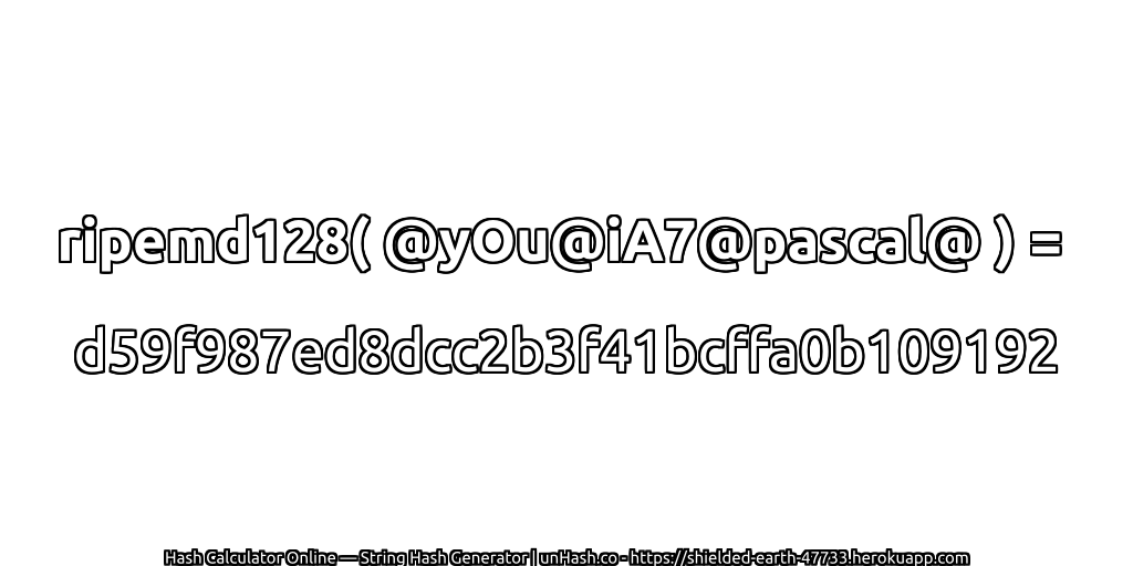 ripemd128( @yOu@iA7@pascal@ ) = d59f987ed8dcc2b3f41bcffa0b109192 | unHash.co